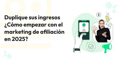 Duplique sus ingresos | ¿Cómo empezar con el marketing de afiliación en 2025?