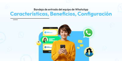 Bandeja de Entrada de Equipo de WhatsApp: Características, Beneficios y Configuración