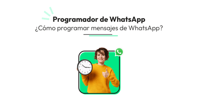 Programador de WhatsApp ¿Cómo programar mensajes de WhatsApp?