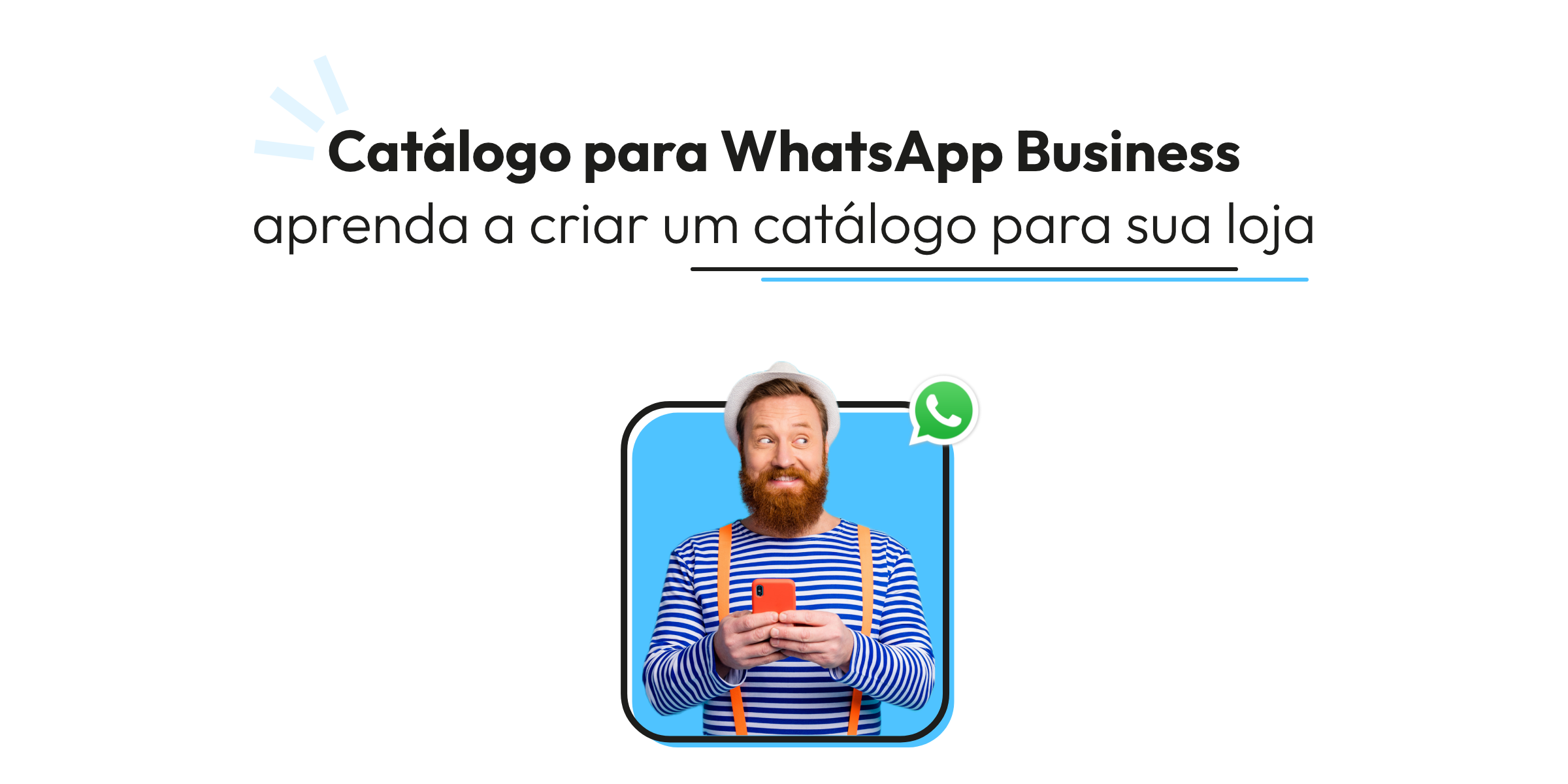 Catálogo para WhatsApp Business: aprenda a criar um catálogo para sua loja