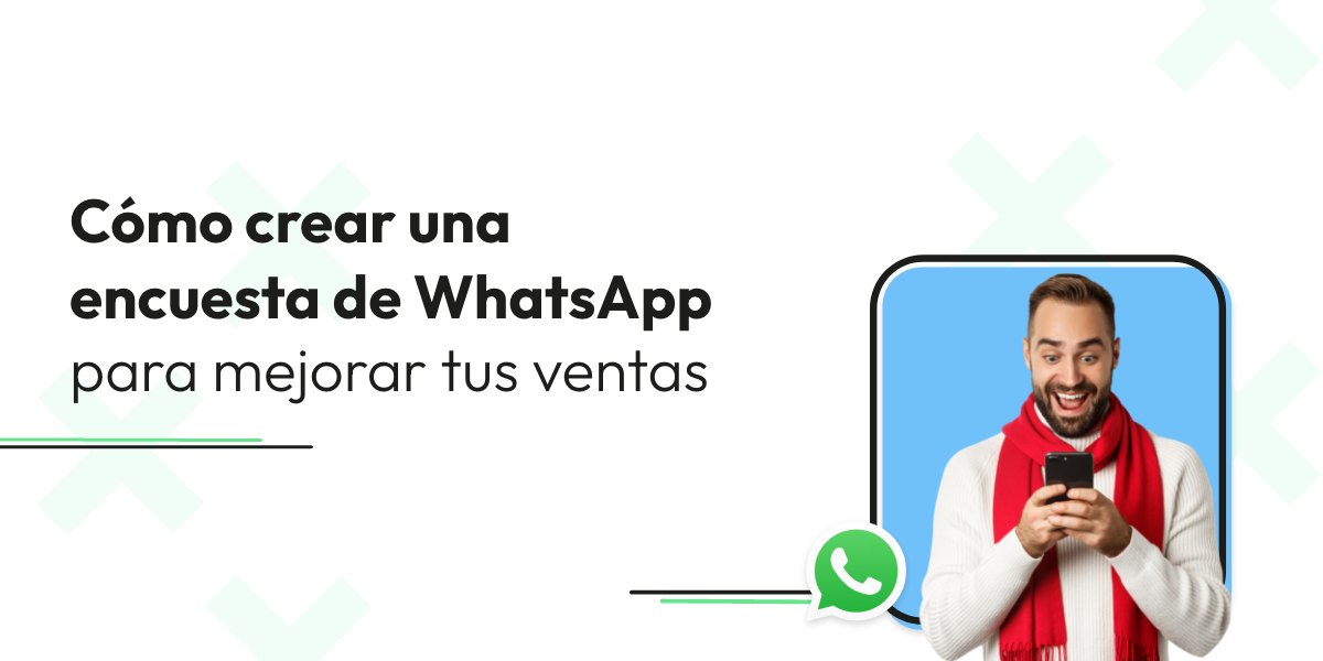 Cómo crear una encuesta de WhatsApp para mejorar tus ventas