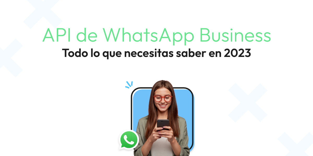 API de WhatsApp Business: Todo lo que necesitas saber en 2024