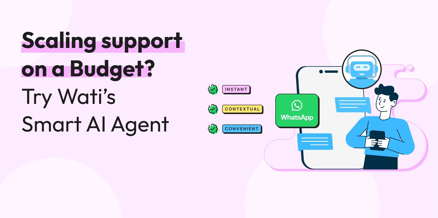 Scaling Support on a Budget? Try Wati’s WhatsApp-First Solution with a Smart AI Agent