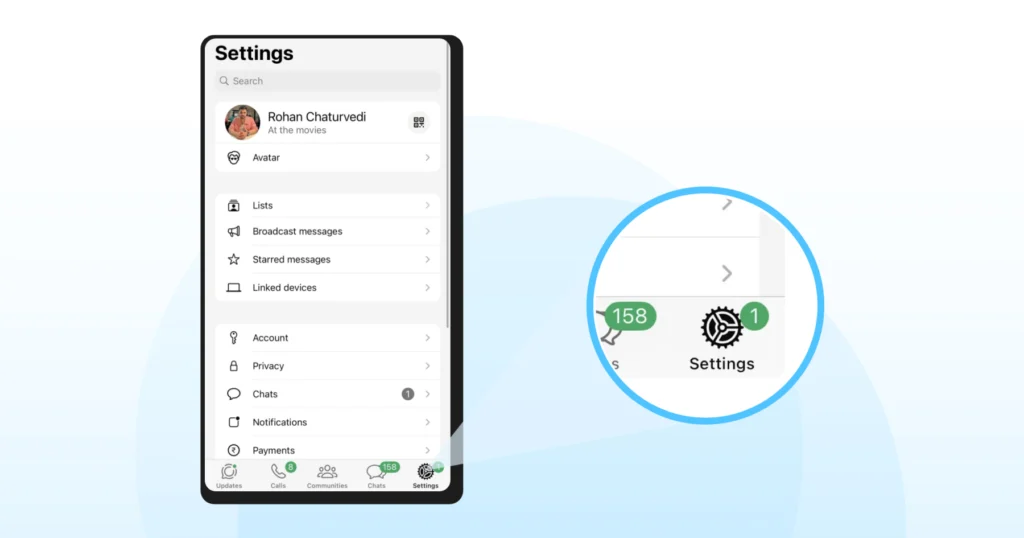 Go to Setting on the bottom-right corner on WhatsApp after opening the App.