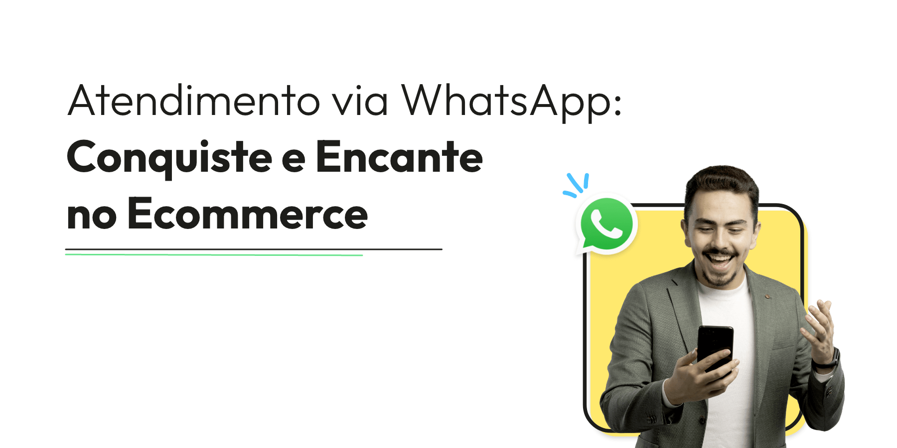 Atendimento via WhatsApp: Conquiste e Encante no Ecommerce