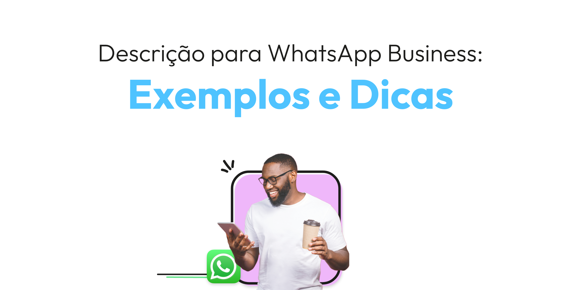 Descrição para WhatsApp Business: Exemplos e Dicas
