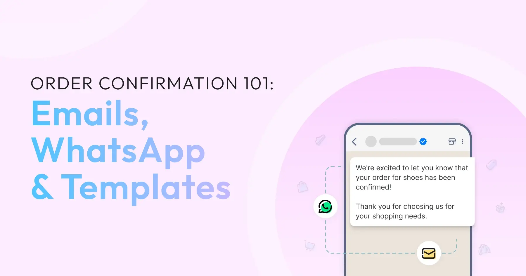 A guide on sending order confirmation messages to customers to provide the best post-purchase experience.
