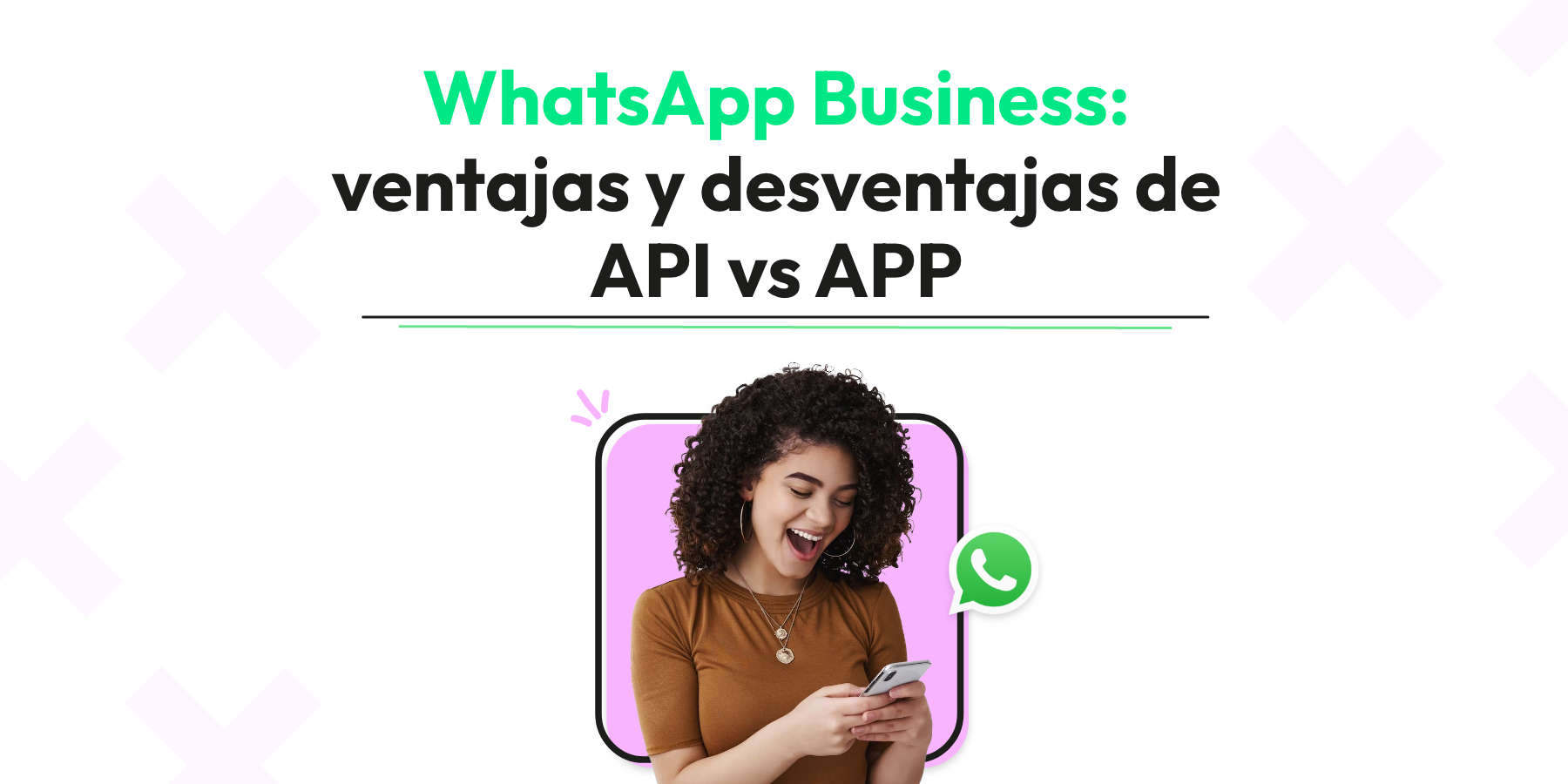 WhatsApp Business: ventajas y desventajas de API vs APP