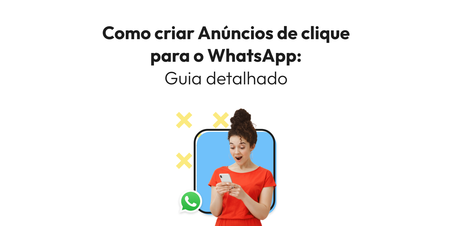 Como criar Anúncios de Clique para o WhatsApp: Guia detalhado