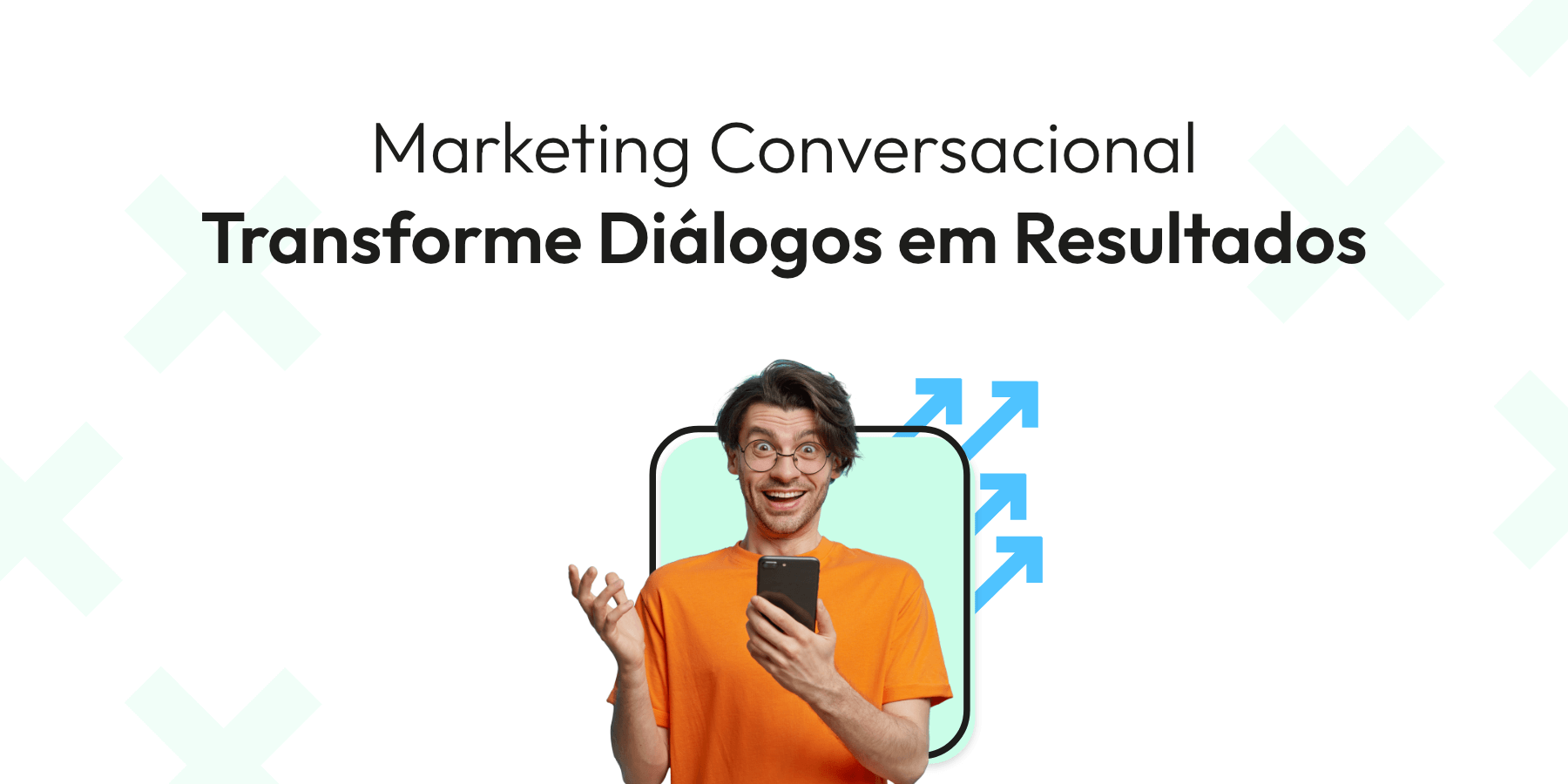 Marketing Conversacional: Transforme Diálogos em Resultados