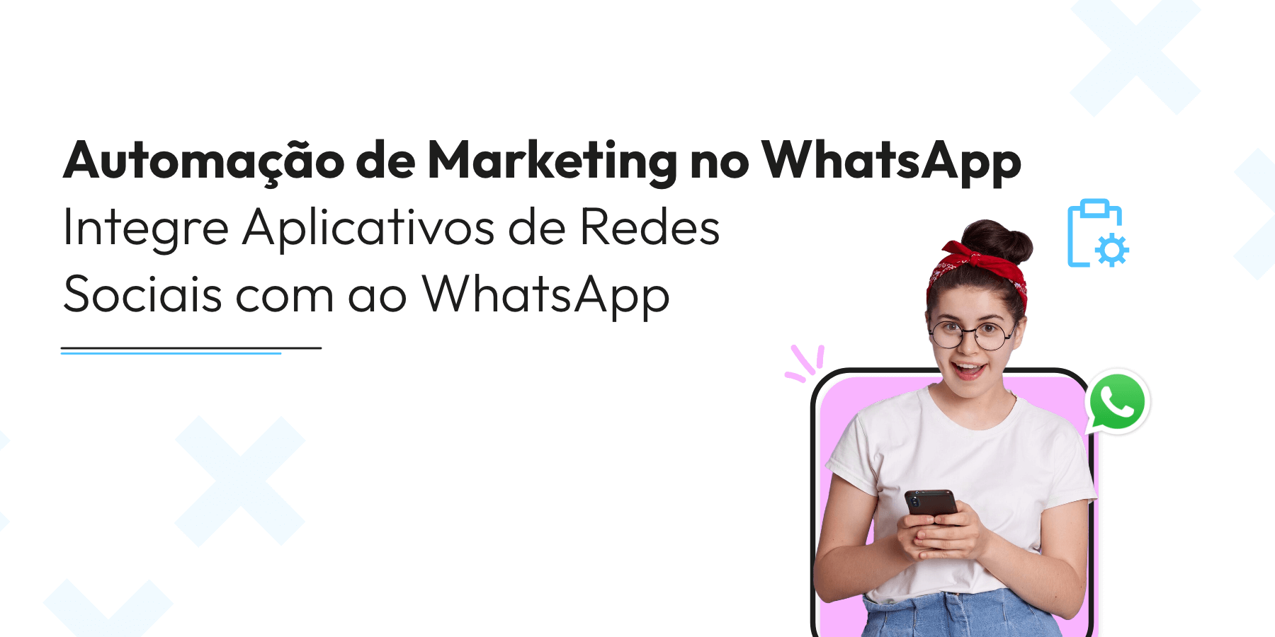 Automação de Marketing no WhatsApp: Integrando Aplicativos de Redes Sociais com o WhatsApp