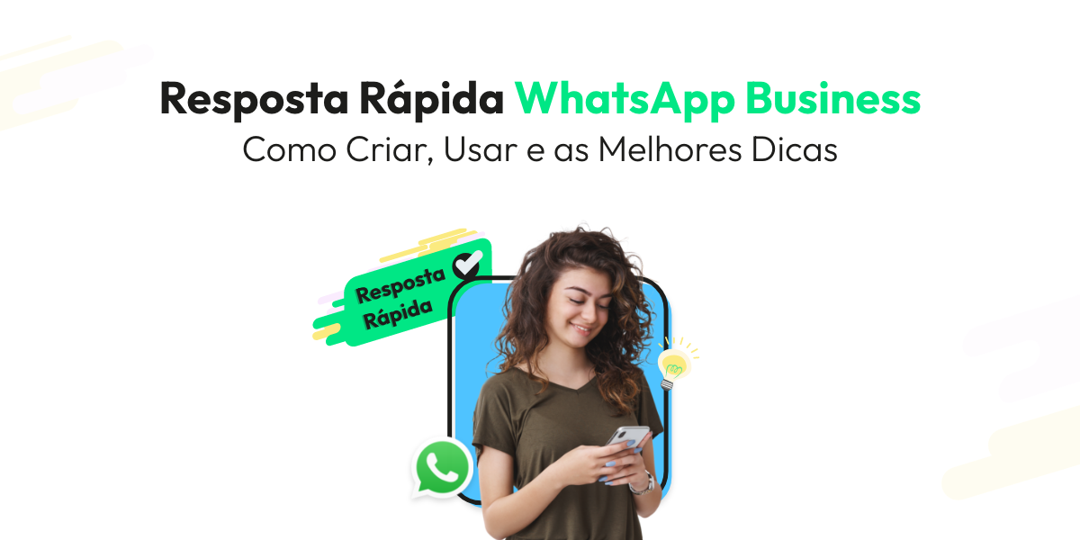Resposta Rápida no WhatsApp Business: Como Criar, Usar e as Melhores Dicas