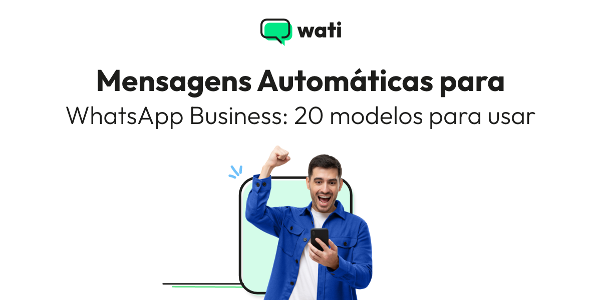 Mensagens Automáticas para WhatsApp Business: 20 modelos para usar