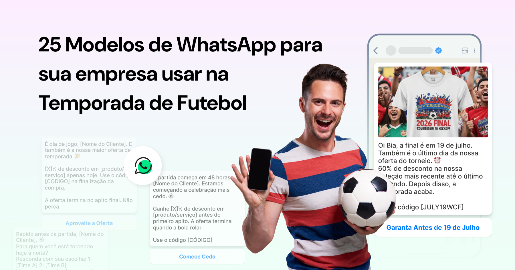 Temporada de futebol chegou. 25 templates de WhatsApp prontos para promoções, recuperação de carrinho, engajamento e pós-jogo. Aprove e envie antes do próximo jogo.