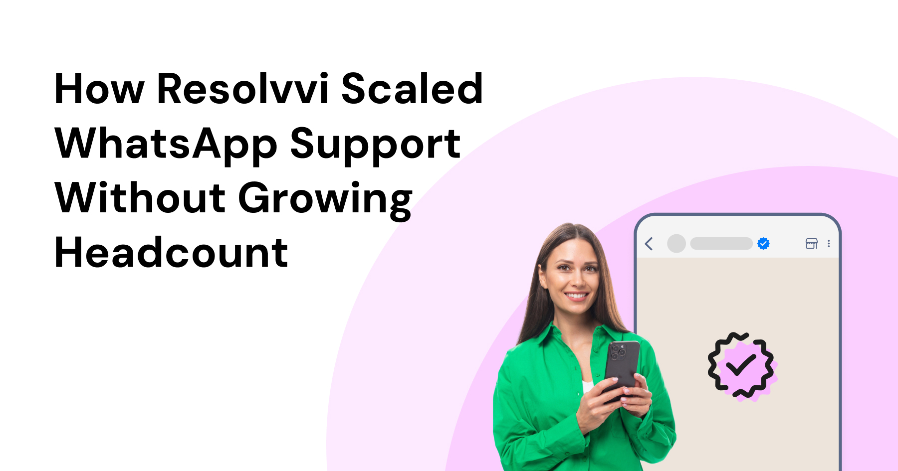 How Resolvvi Scaled WhatsApp Support Without Growing Headcount