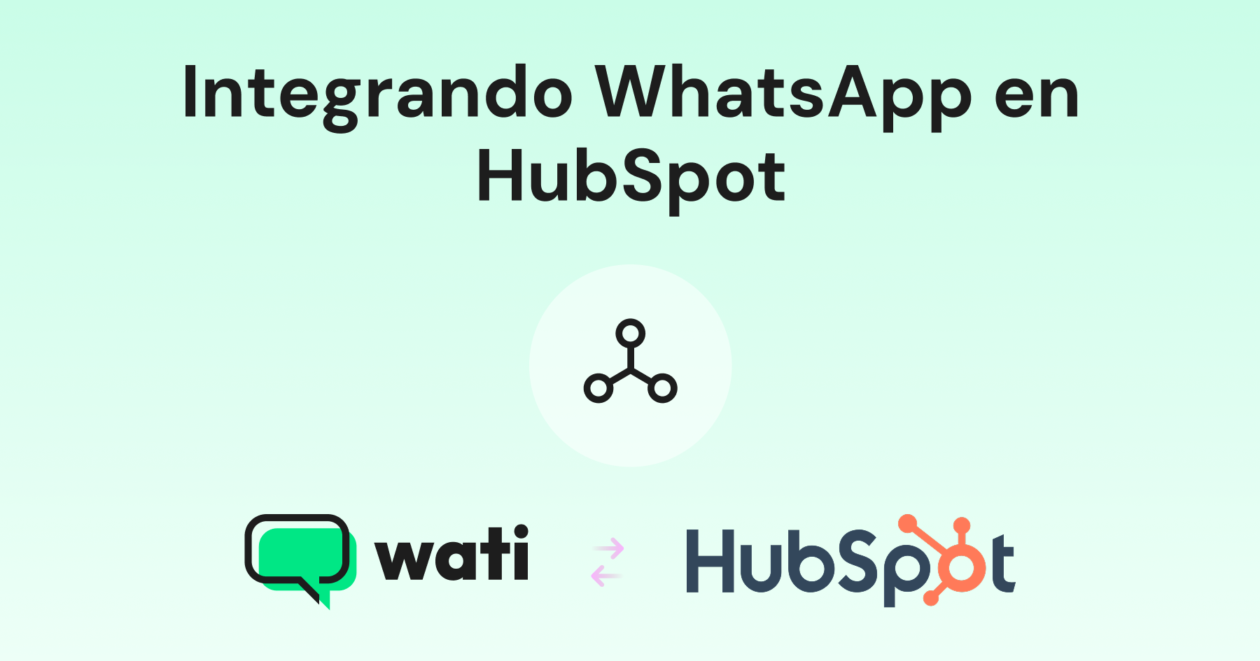 Cómo Integrar WhatsApp con HubSpot: La Guía 2026 para Líderes de Ventas
