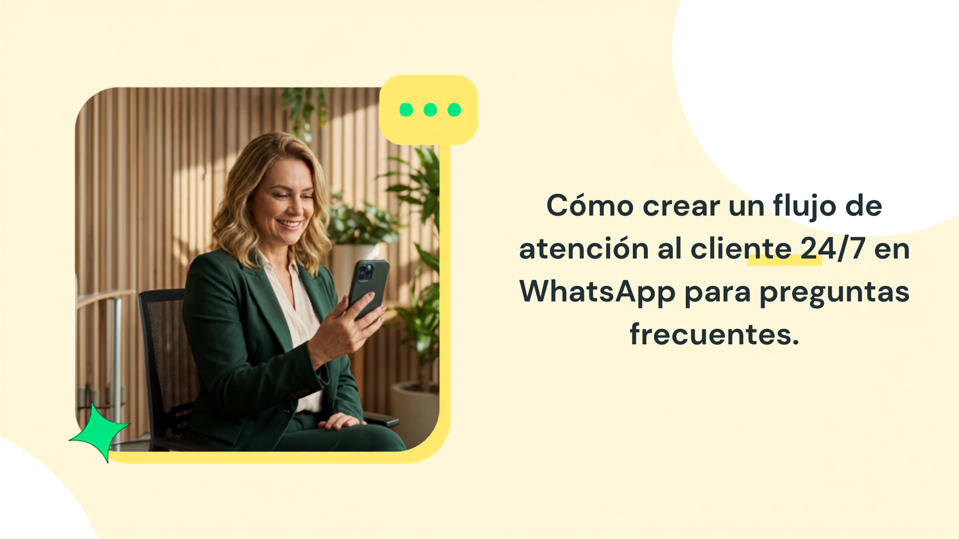 Mujer usando el teléfono móvil en un entorno de trabajo, junto al texto sobre cómo crear un flujo de atención 24/7 en WhatsApp para preguntas frecuentes.