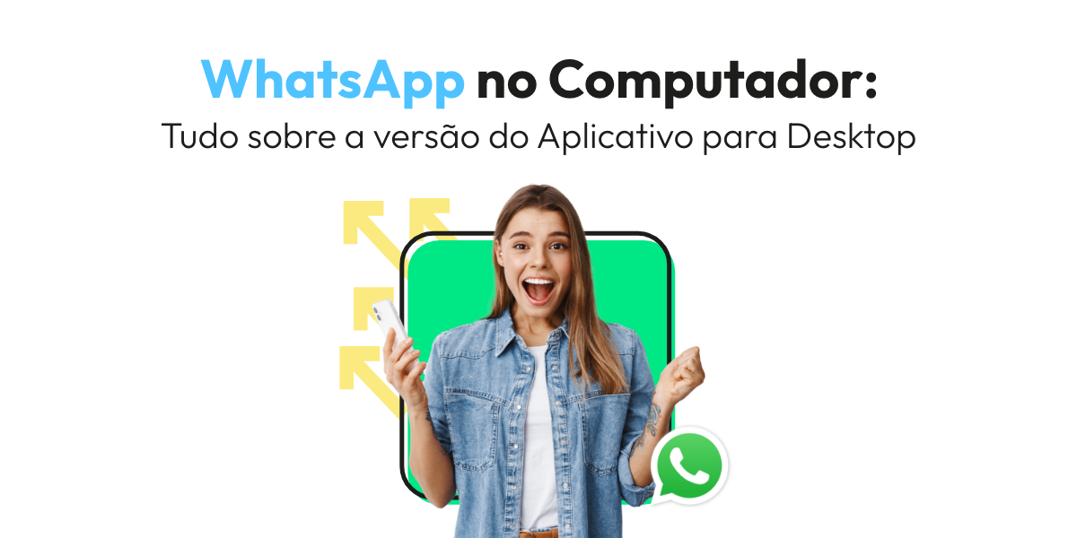 WhatsApp no Computador: Tudo sobre a versão do Aplicativo para Desktop