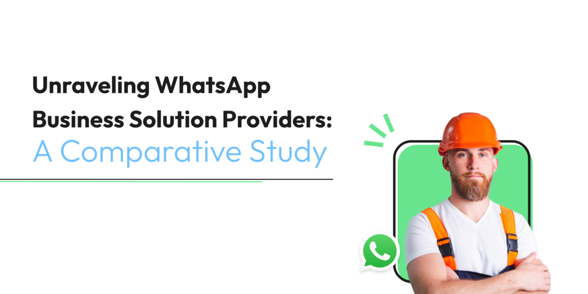 Unraveling WhatsApp Business Solution Providers: A Comparative Study