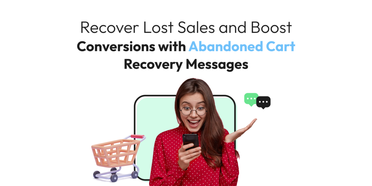 Recover Lost Sales and Boost Conversions with Abandoned Cart Recovery Messages
