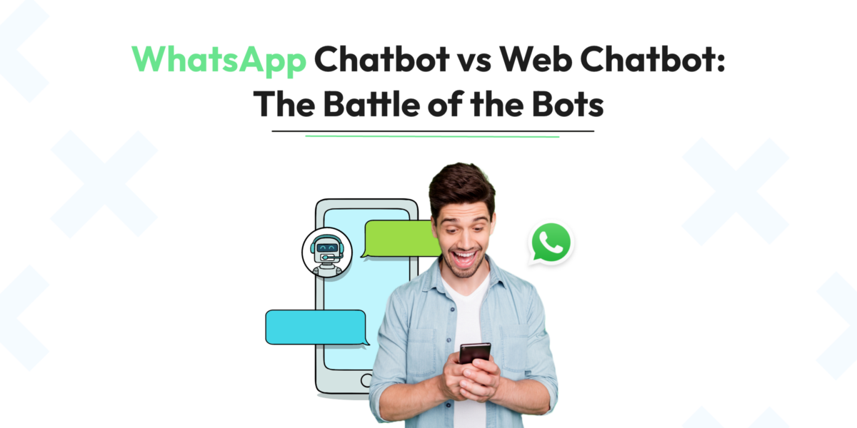 WhatsApp Chatbot vs Web Chatbot: The Battle of the Bots
