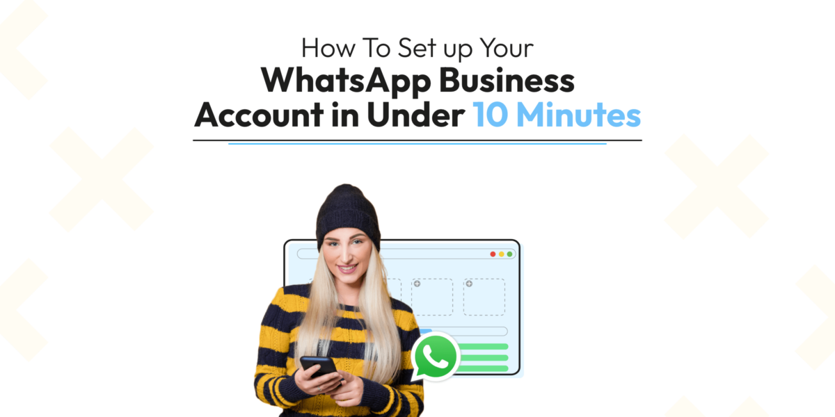 Set up your WhatsApp Business account in under 10 minutes with our easy guide. Enhance your business communication effortlessly.
