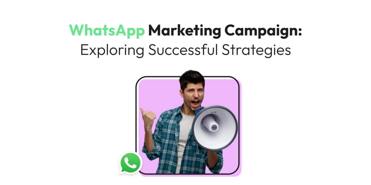 WhatsApp Marketing Campaign:Exploring Successful Strategies