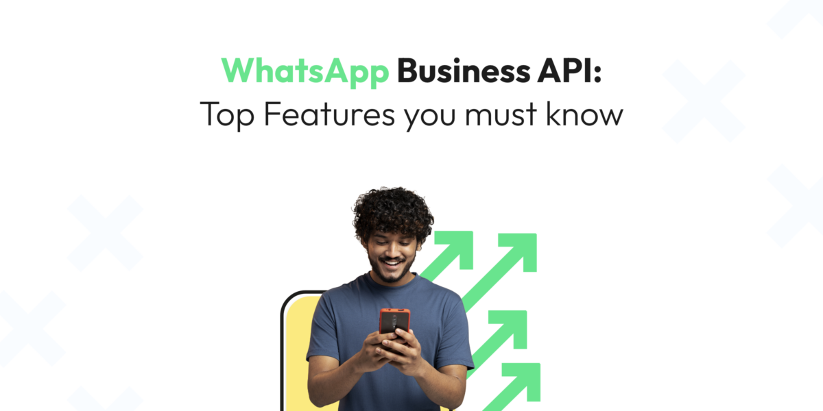 Whatsapp Business API Top Features you must know