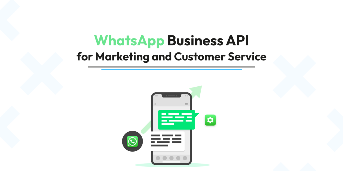 WhatsApp Business API for Marketing and Customer Service