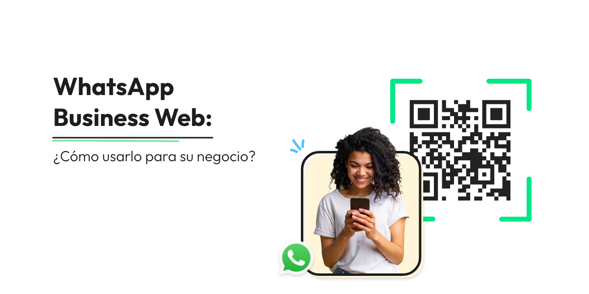WhatsApp Business Web: ¿Cómo usarlo para su negocio?