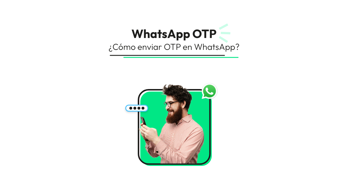 WhatsApp OTP ¿Cómo enviar OTP en WhatsApp