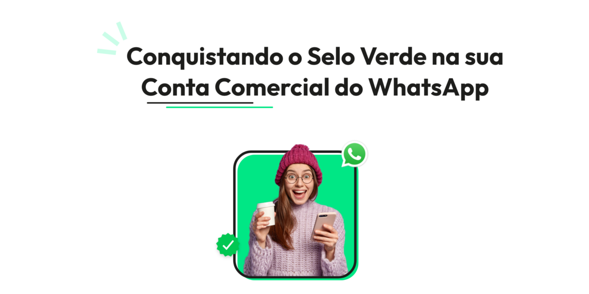 Passo a Passo: Conquistando o Selo Verde na sua Conta Comercial do WhatsApp