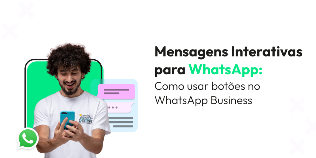 Mensagens Interativas para WhatsApp: Como usar botões no WhatsApp Business