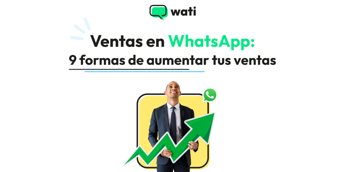 Ventas en WhatsApp: 9 formas de aumentar tus ventas 
