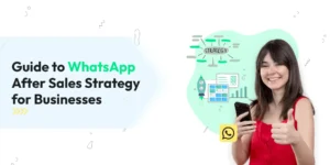 Guide to WhatsApp After Sales Strategy