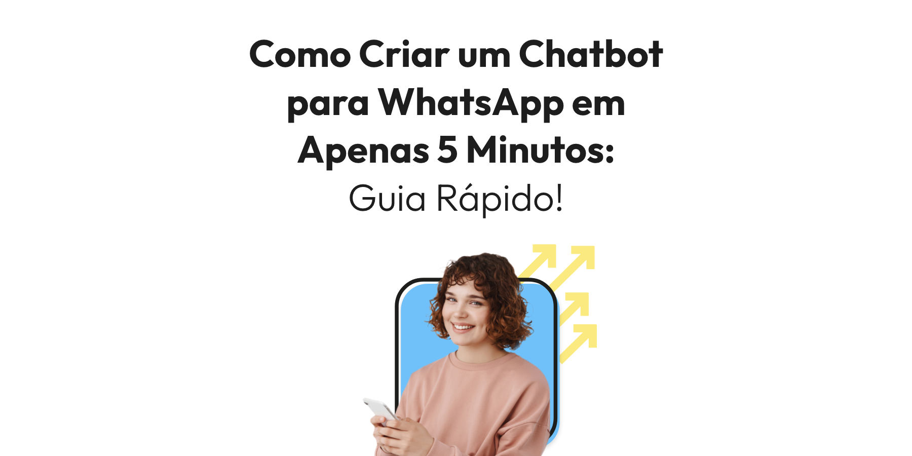 Como Criar um Chatbot para WhatsApp em Apenas 5 Minutos