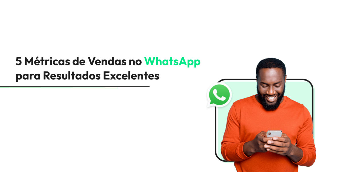 5 Métricas de Vendas no WhatsApp para Resultados Excelentes