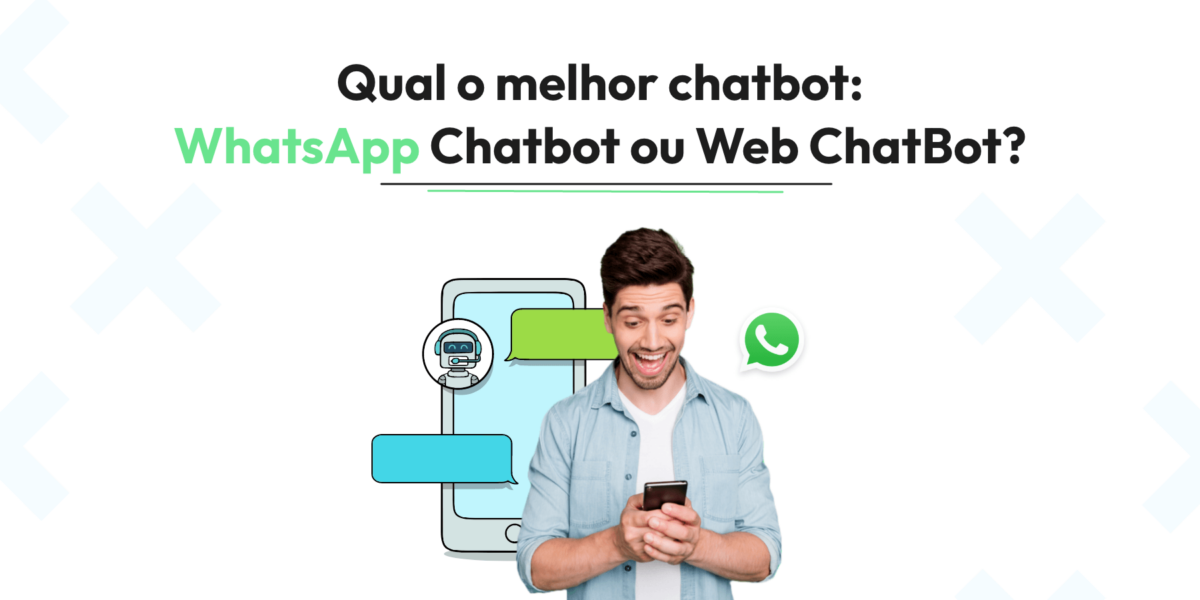 Qual o melhor chatbot: WhatsApp Chatbot ou Web ChatBot?