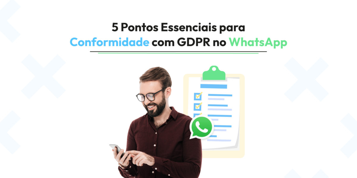 5 Pontos Essenciais para Conformidade com GDPR no WhatsApp