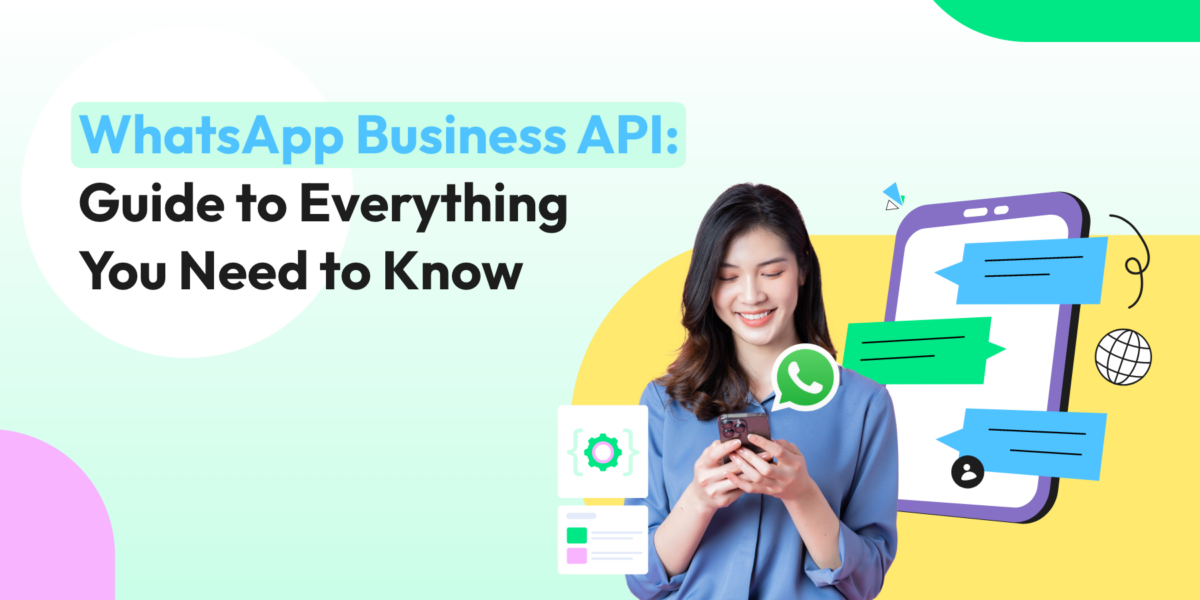 WhatsApp Business API Everything You Need To Know