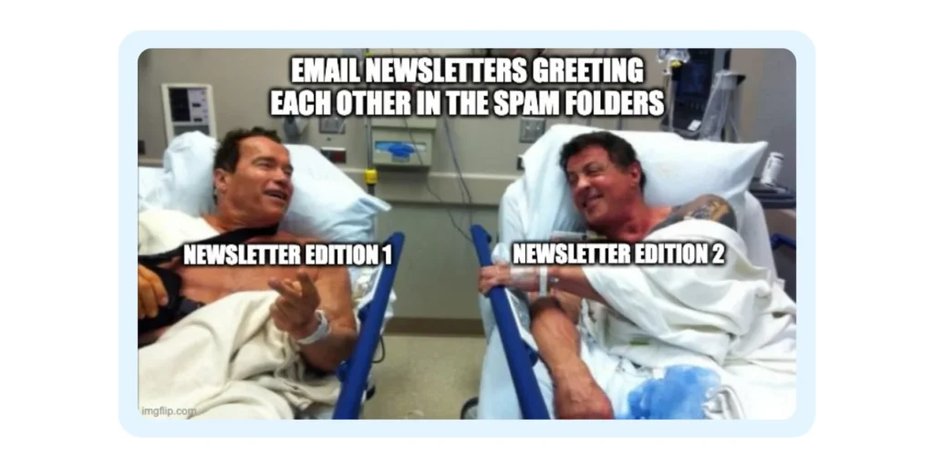 A meme showing how email newsletters end up in spam folder.