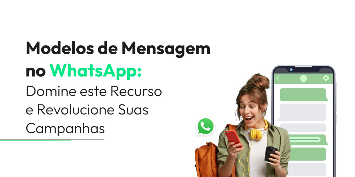 Modelos de Mensagem no WhatsApp: Domine este Recurso e Revolucione Suas Campanhas