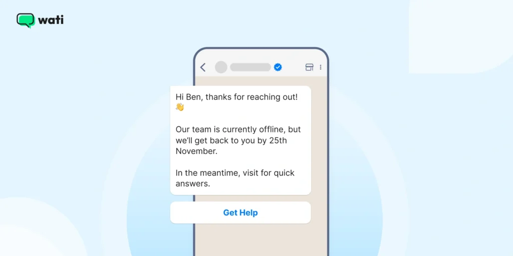 A WhatsApp Business message template crafted for teams who are away currently and will get back to the customers. 