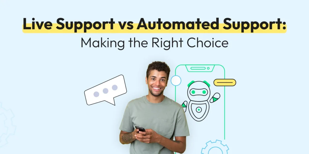 Understand how live support and automated support differ and how you can make the right choice