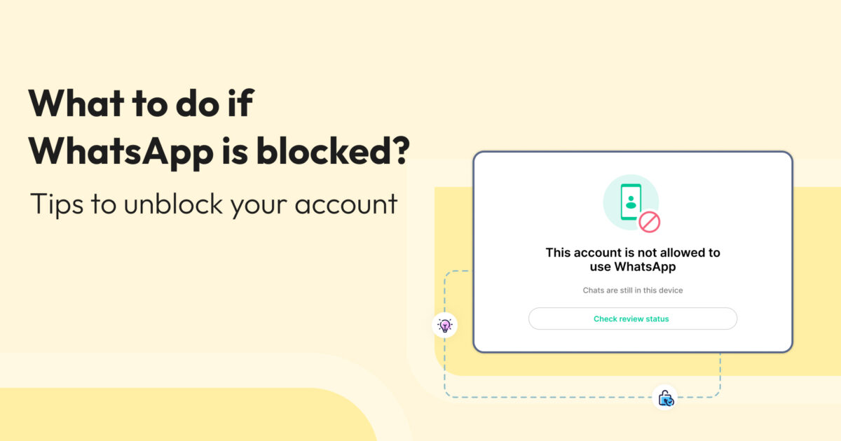 What to Do If WhatsApp Is Blocked? Tips to Unblock Your Account