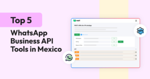 Top 5 WhatsApp Business API Tools in Mexico
