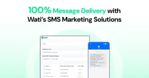 100% message delivery with Wati’s SMS marketing solutions