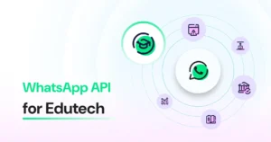 A complete guide explaining how WhatsApp API can be used by EdTech platforms to engage students, parents, and educators at scale