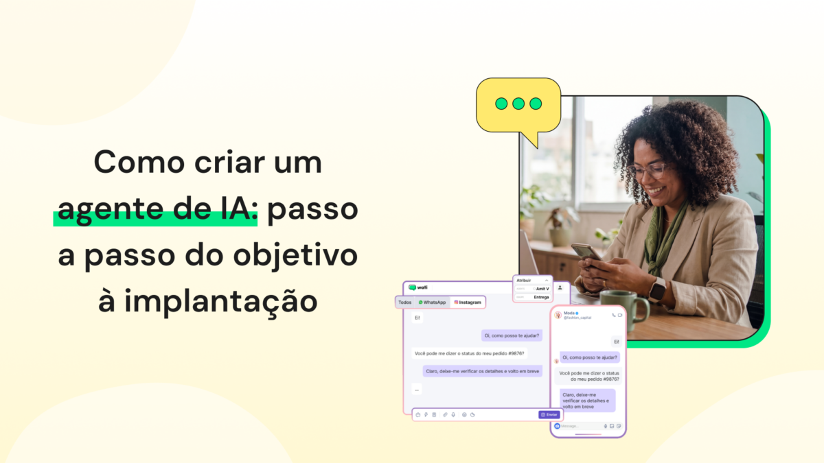 Ilustração com mulher usando celular ao lado de interface de atendimento digital e o título “Como criar um agente de IA: passo a passo do objetivo à implantação”.