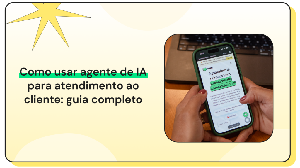 Capa com o título “Como usar agente de IA para atendimento ao cliente: guia completo” e foto de uma pessoa segurando um celular com a página da Wati aberta.